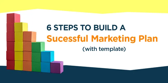 6 Steps to Build a Successful Marketing Plan