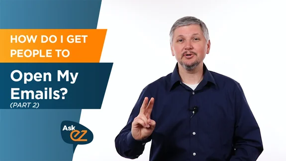 How Do I Get People to Open My Emails - Part 2