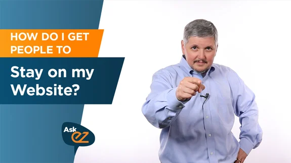How Do I Get People to Stay on My Website? - Ask EZ