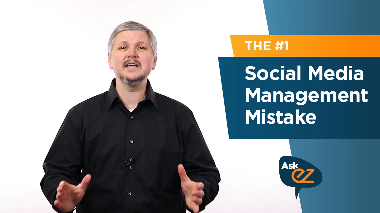 The #1 social media management mistake - Ask EZ