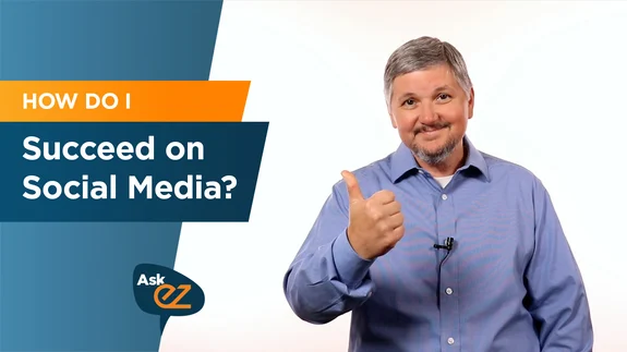 How Do I Succeed on Social Media? - Ask EZ